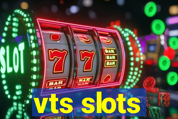 vts slots